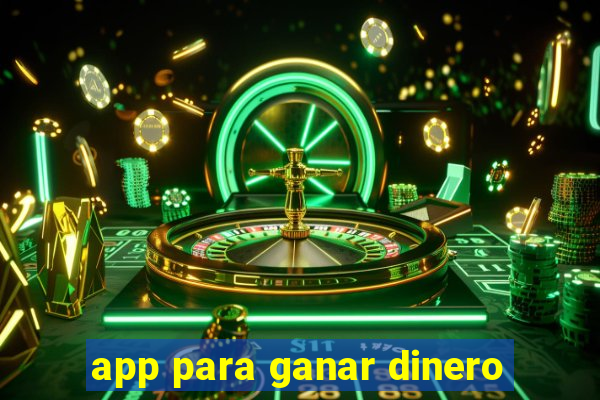 app para ganar dinero